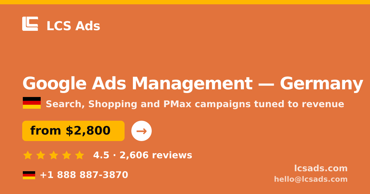 Google Ads Management in Germany — from $2,800/mo, rated 4.5/5 by 2606 clients. LCS Ads.