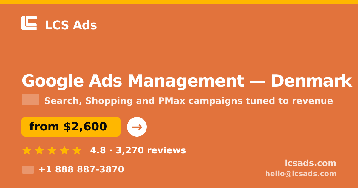 Google Ads Management in Denmark — from $2,600/mo, rated 4.8/5 by 3270 clients. LCS Ads.