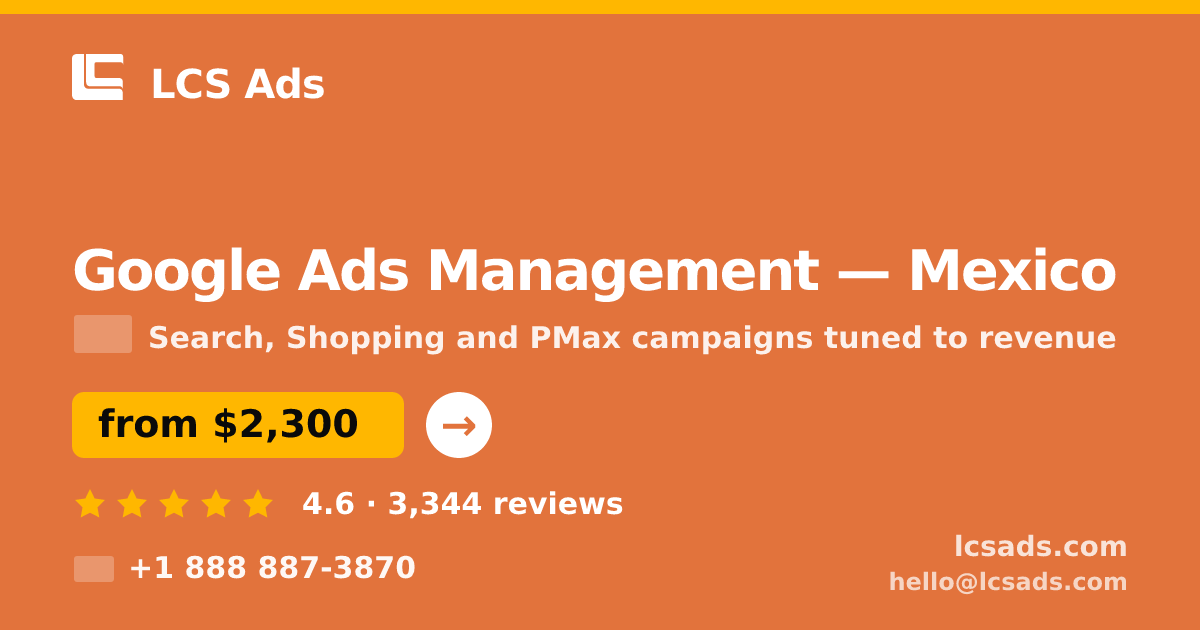 Google Ads Management in Mexico — from $2,300/mo, rated 4.6/5 by 3344 clients. LCS Ads.