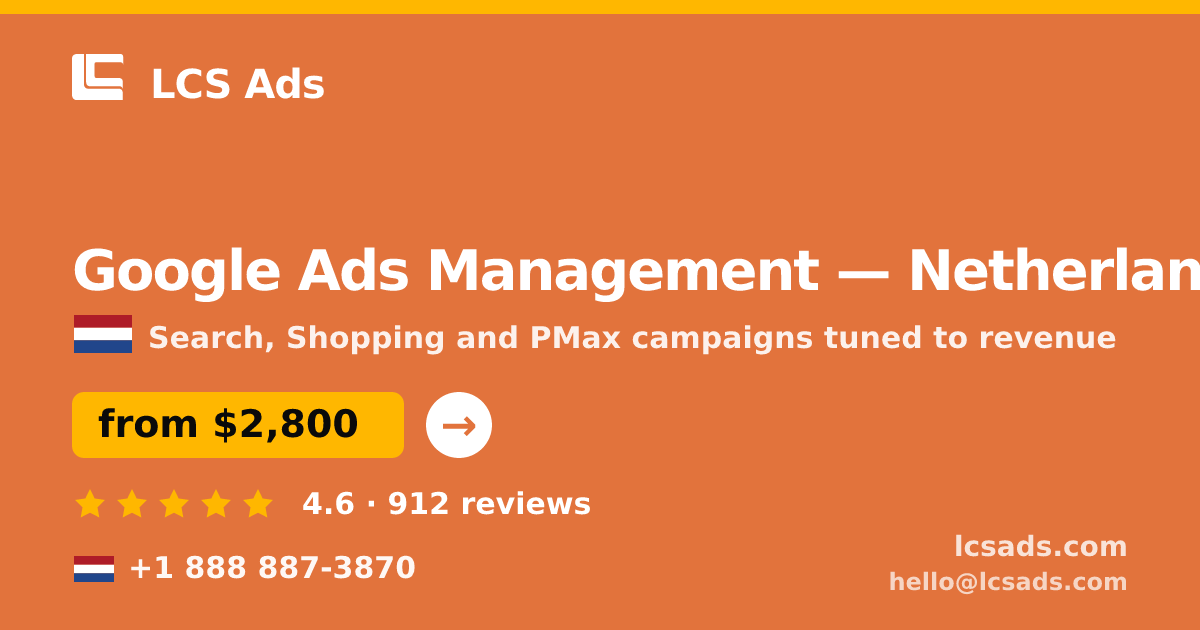 Google Ads Management in Netherlands — from $2,800/mo, rated 4.6/5 by 912 clients. LCS Ads.