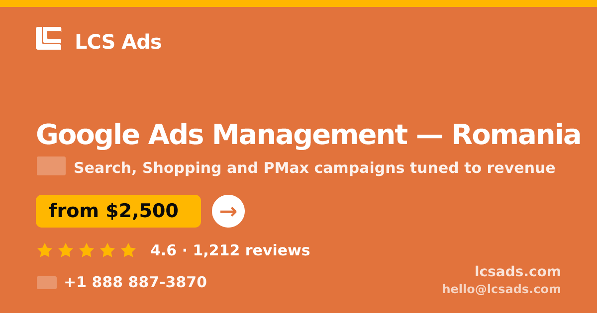 Google Ads Management in Romania — from $2,500/mo, rated 4.6/5 by 1212 clients. LCS Ads.