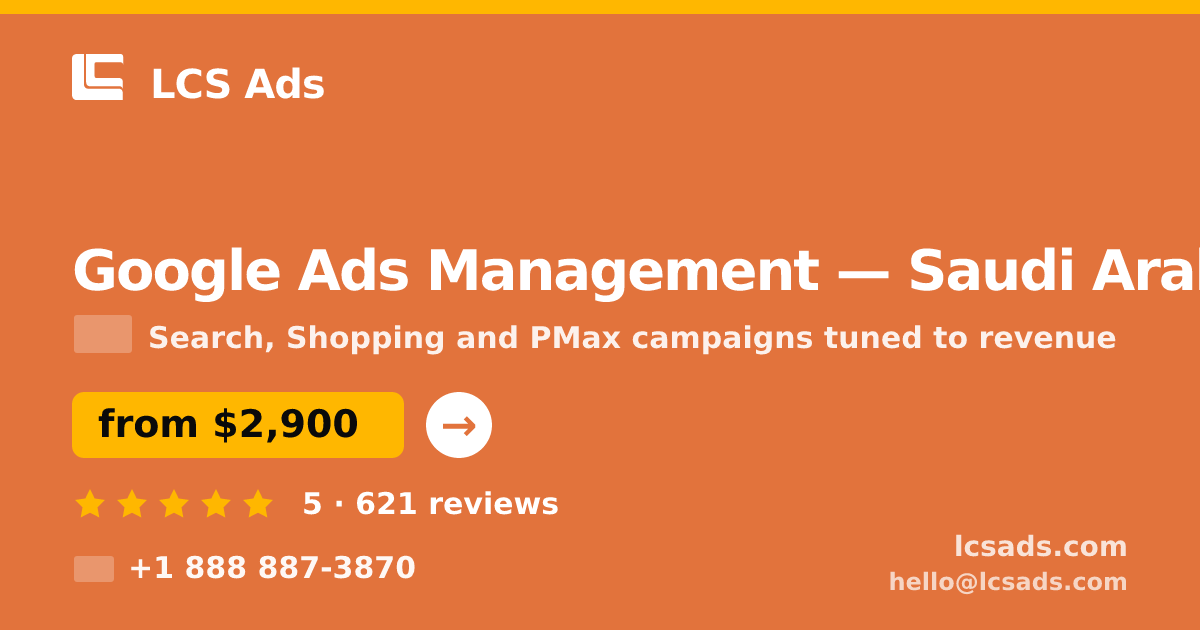 Google Ads Management in Saudi Arabia — from $2,900/mo, rated 5/5 by 621 clients. LCS Ads.