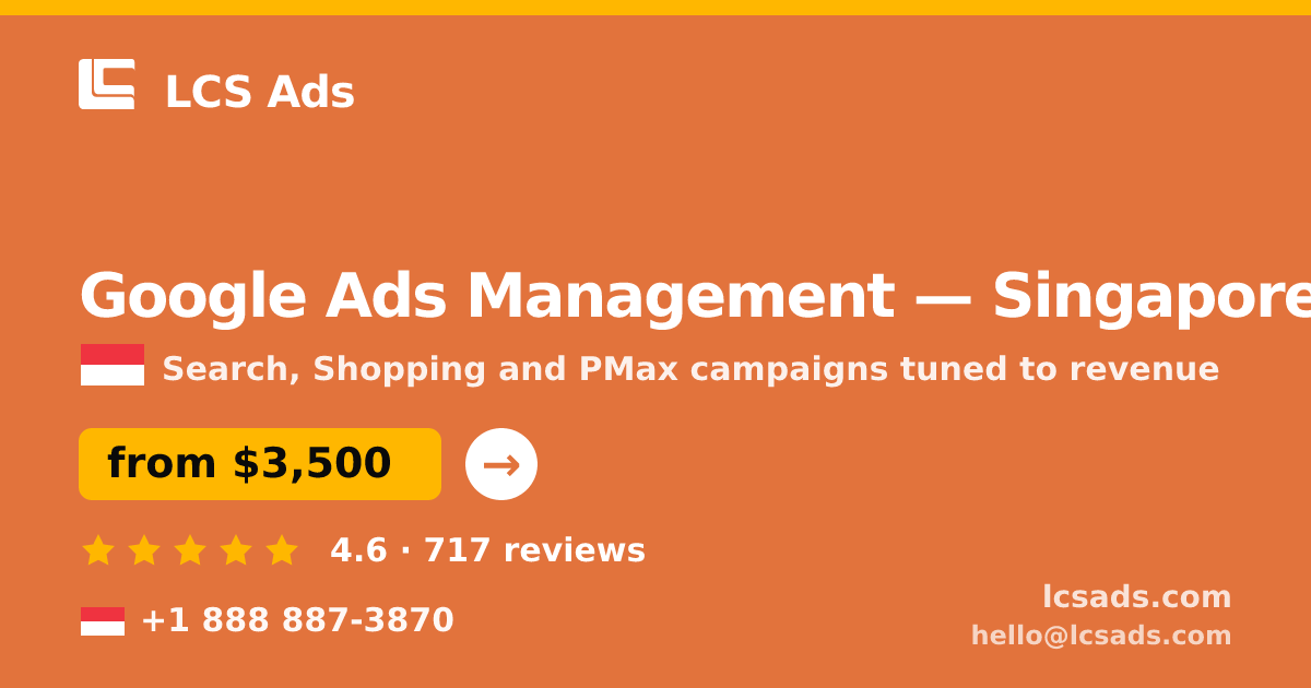 Google Ads Management in Singapore — from $3,500/mo, rated 4.6/5 by 717 clients. LCS Ads.
