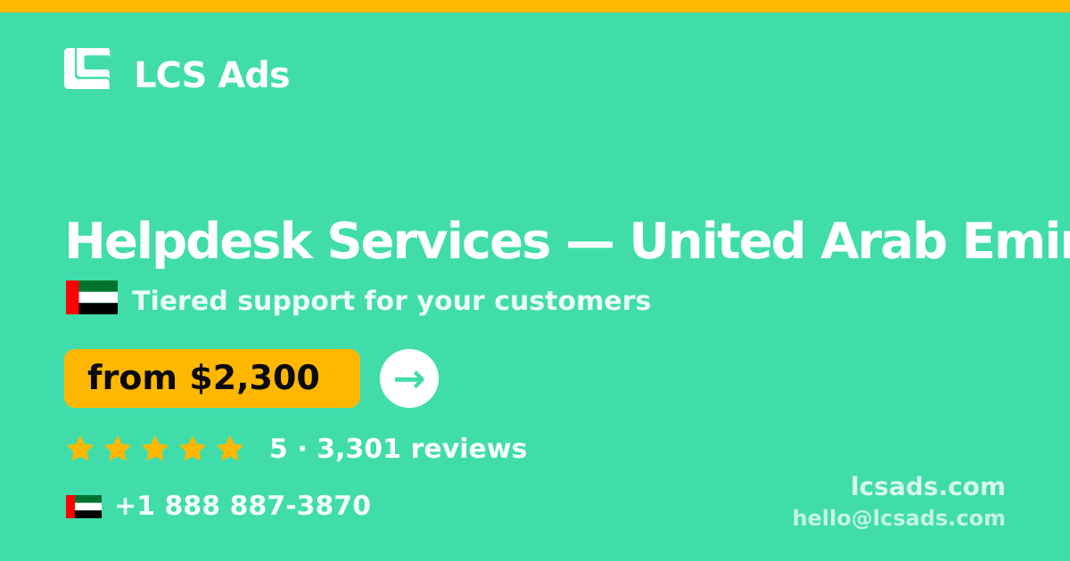 Helpdesk Services in United Arab Emirates — from $2,300/mo, rated 5/5 by 3301 clients. LCS Ads.