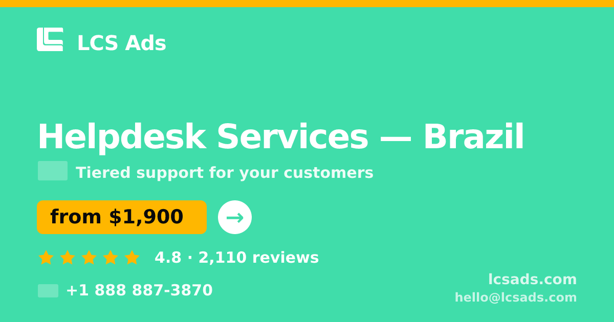 Helpdesk Services in Brazil — from $1,900/mo, rated 4.8/5 by 2110 clients. LCS Ads.