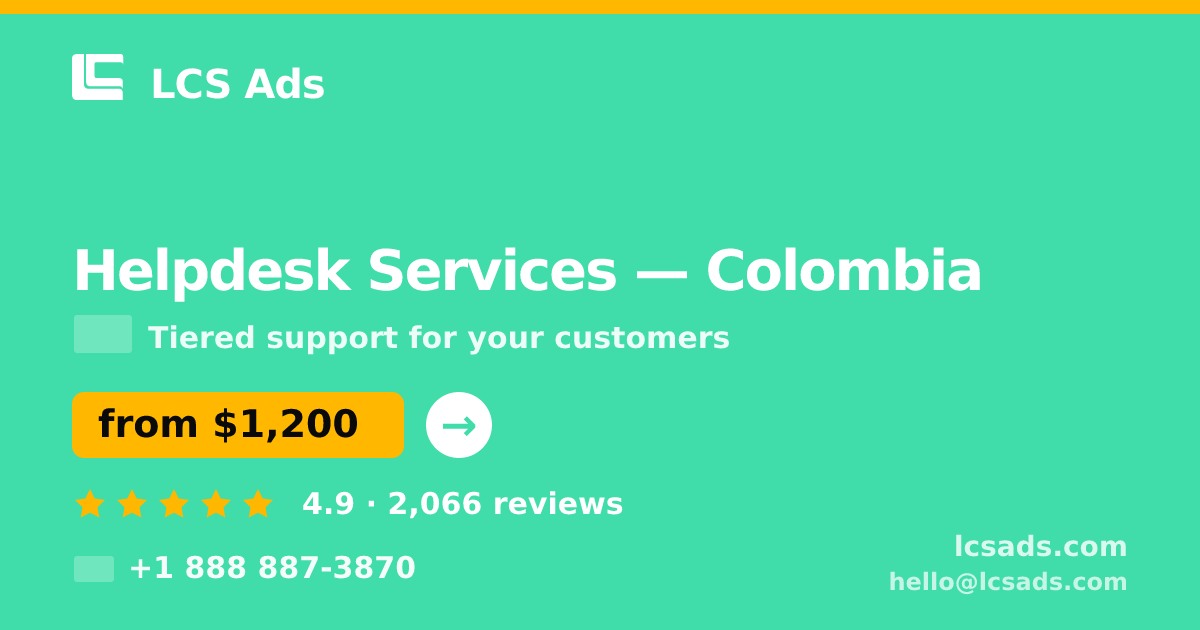 Helpdesk Services in Colombia — from $1,200/mo, rated 4.9/5 by 2066 clients. LCS Ads.