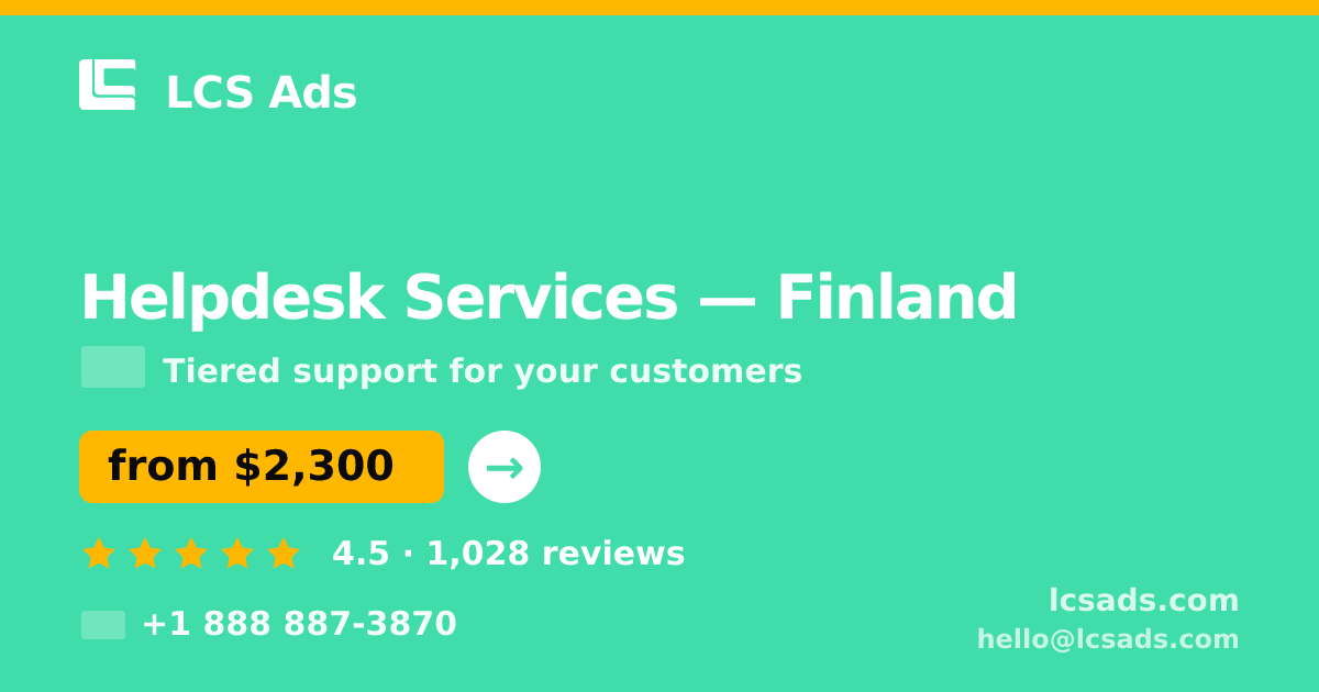 Helpdesk Services in Finland — from $2,300/mo, rated 4.5/5 by 1028 clients. LCS Ads.