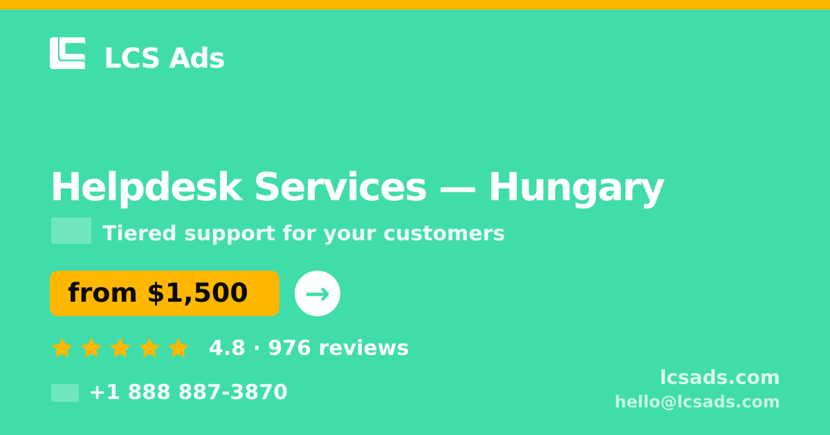 Helpdesk Services in Hungary — from $1,500/mo, rated 4.8/5 by 976 clients. LCS Ads.