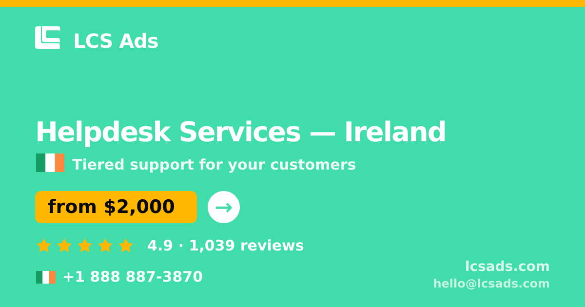 Helpdesk Services in Dublin — from $2,400/mo, rated 4.7/5 by 2090 clients. LCS Ads.