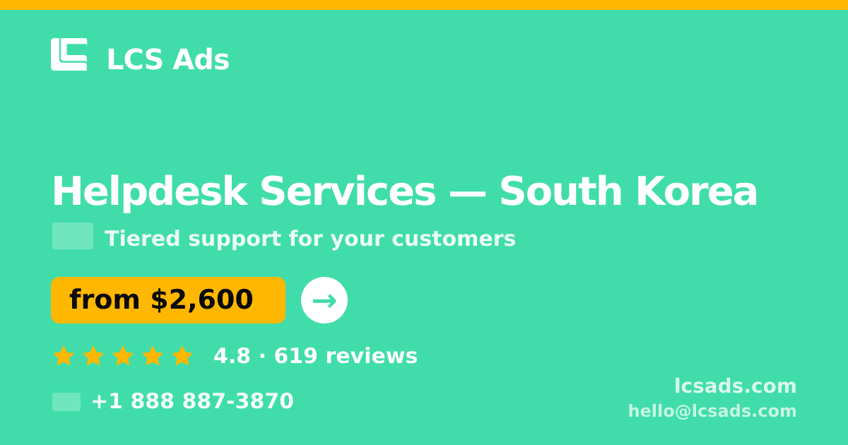 Helpdesk Services in South Korea — from $2,600/mo, rated 4.8/5 by 619 clients. LCS Ads.