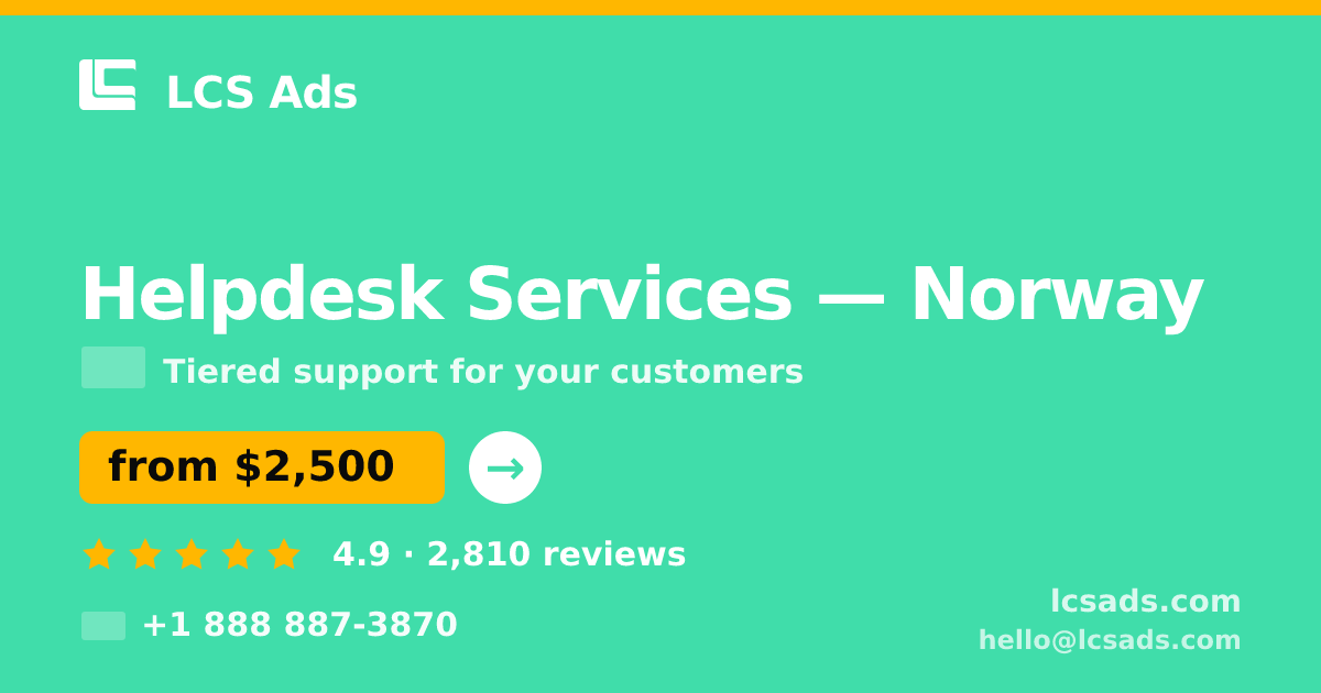 Helpdesk Services in Norway — from $2,500/mo, rated 4.9/5 by 2810 clients. LCS Ads.