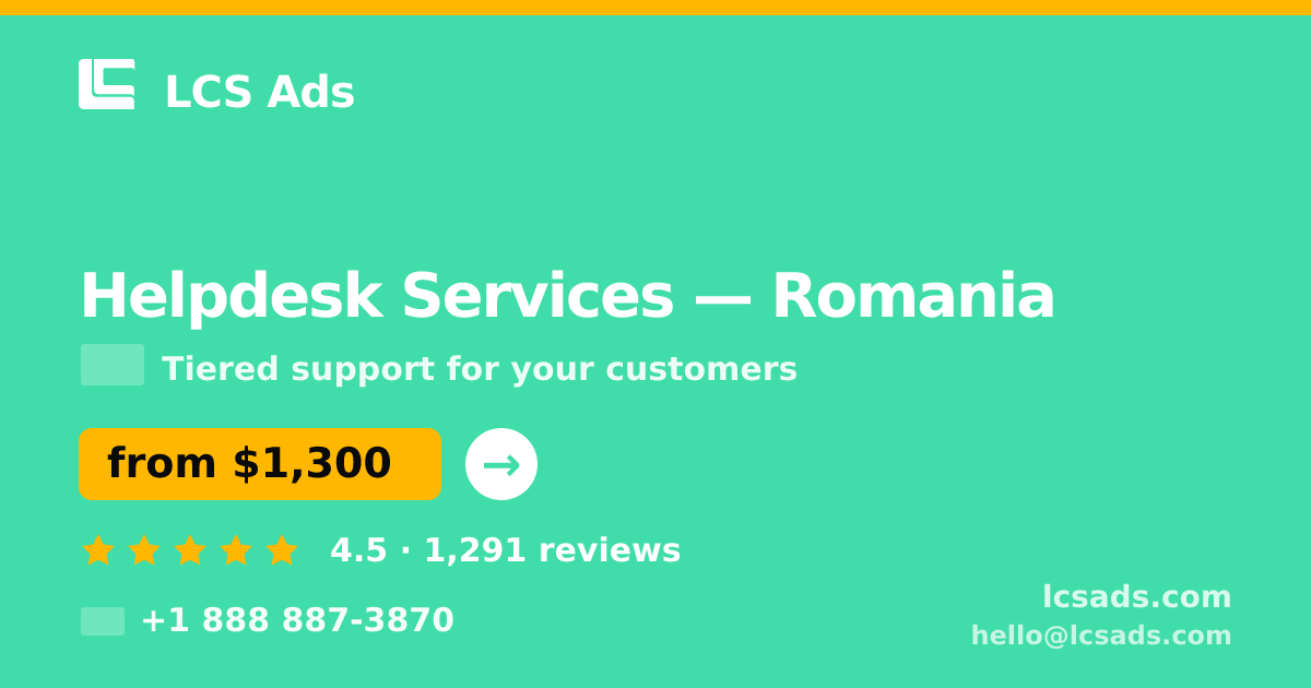 Helpdesk Services in Romania — from $1,300/mo, rated 4.5/5 by 1291 clients. LCS Ads.