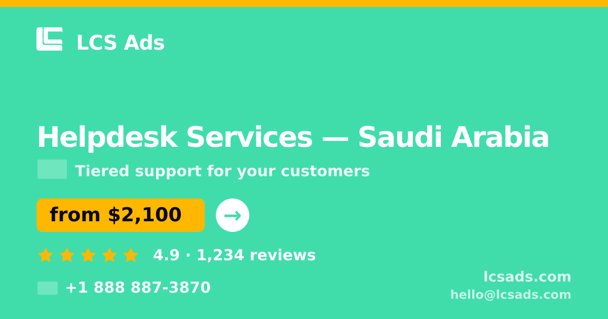 Helpdesk Services in Saudi Arabia — from $2,100/mo, rated 4.9/5 by 1234 clients. LCS Ads.