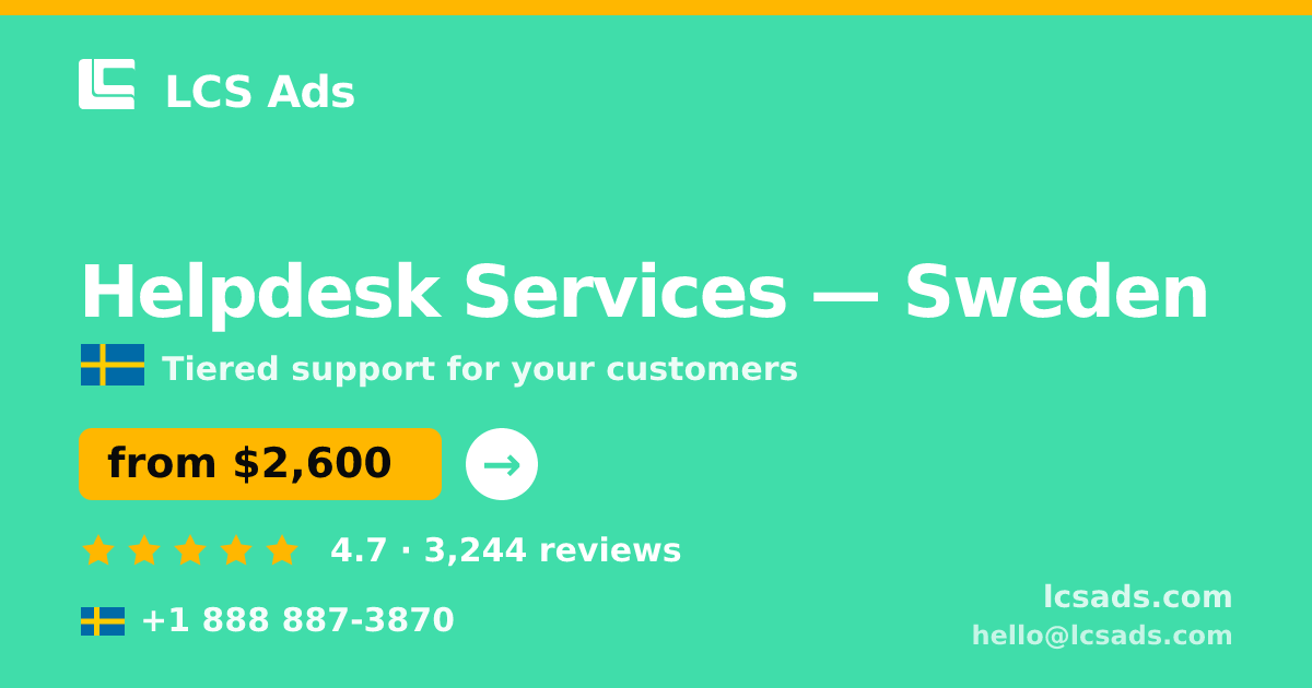 Helpdesk Services in Sweden — from $2,600/mo, rated 4.7/5 by 3244 clients. LCS Ads.