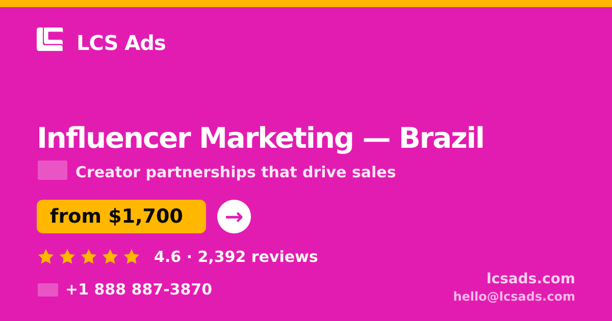 Influencer Marketing in Brazil — from $1,700/mo, rated 4.6/5 by 2392 clients. LCS Ads.