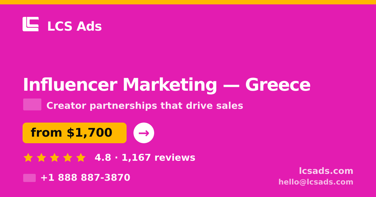 Influencer Marketing in Greece — from $1,700/mo, rated 4.8/5 by 1167 clients. LCS Ads.