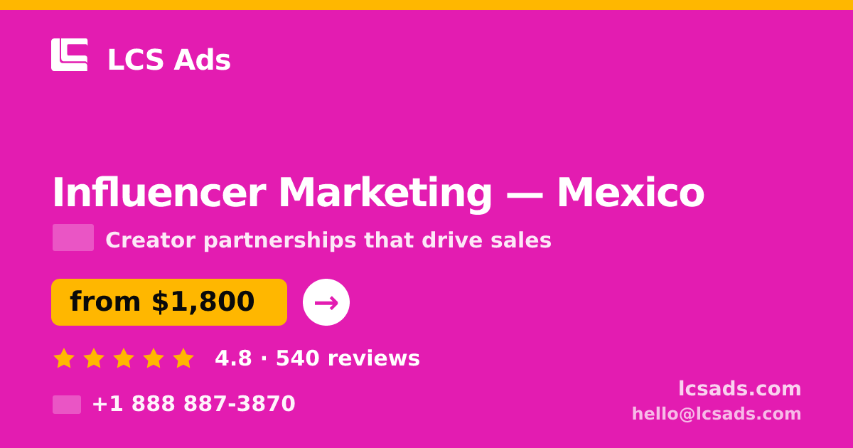 Influencer Marketing in Mexico — from $1,800/mo, rated 4.8/5 by 540 clients. LCS Ads.