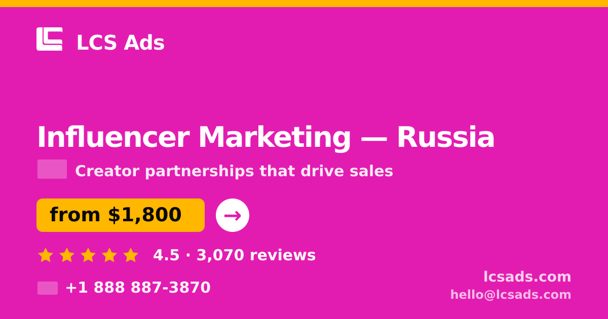 Influencer Marketing in Russia — from $1,800/mo, rated 4.5/5 by 3070 clients. LCS Ads.