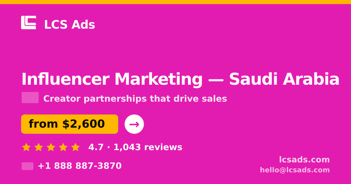 Influencer Marketing in Saudi Arabia — from $2,600/mo, rated 4.7/5 by 1043 clients. LCS Ads.