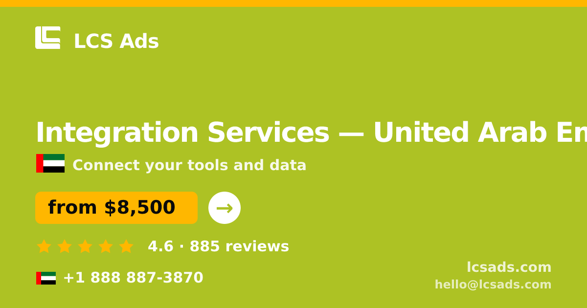 Integration Services in United Arab Emirates — from $8,500, rated 4.6/5 by 885 clients. LCS Ads.