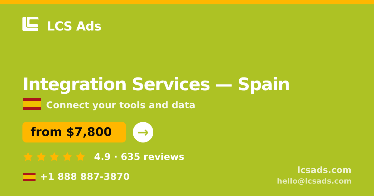 Integration Services in Spain — from $7,800, rated 4.9/5 by 635 clients. LCS Ads.