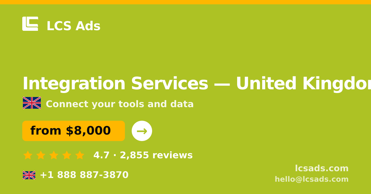 Integration Services in United Kingdom — from $8,000, rated 4.7/5 by 2855 clients. LCS Ads.