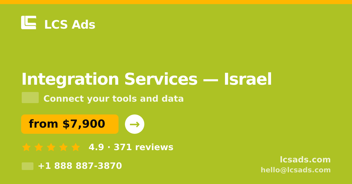 Integration Services in Tel Aviv — from $7,500, rated 4.9/5 by 1021 clients. LCS Ads.