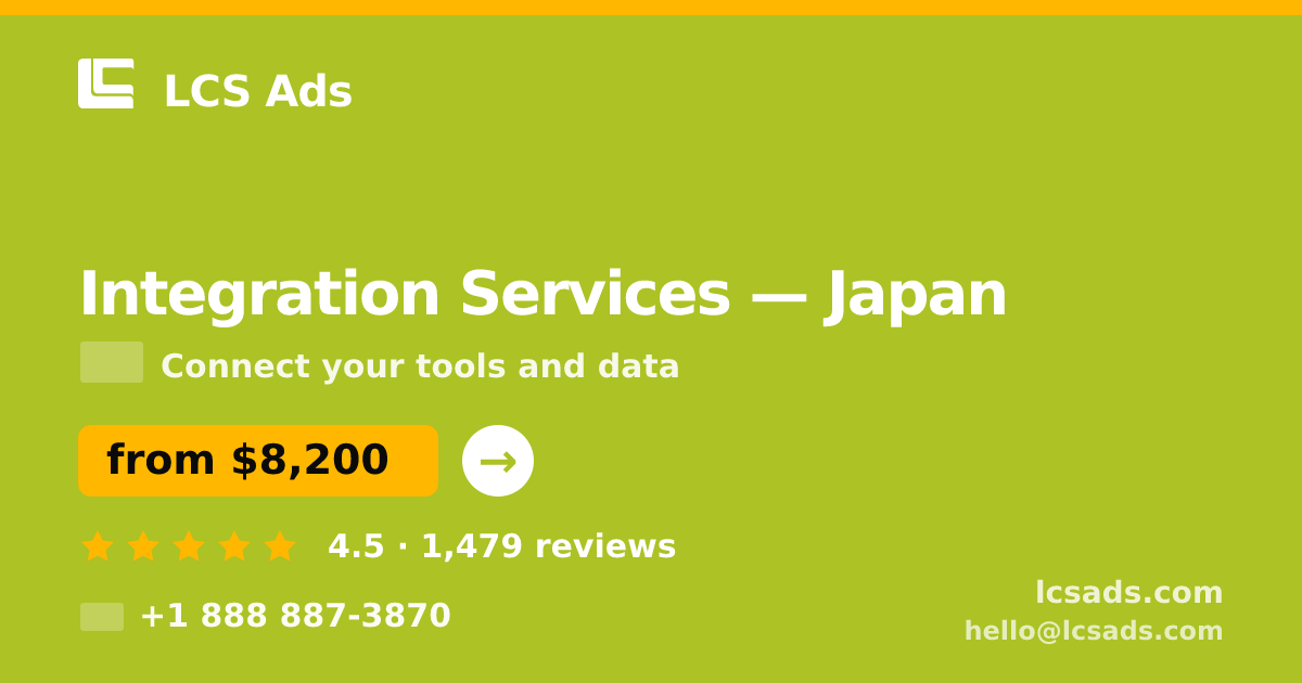 Integration Services in Japan — from $8,200, rated 4.5/5 by 1479 clients. LCS Ads.