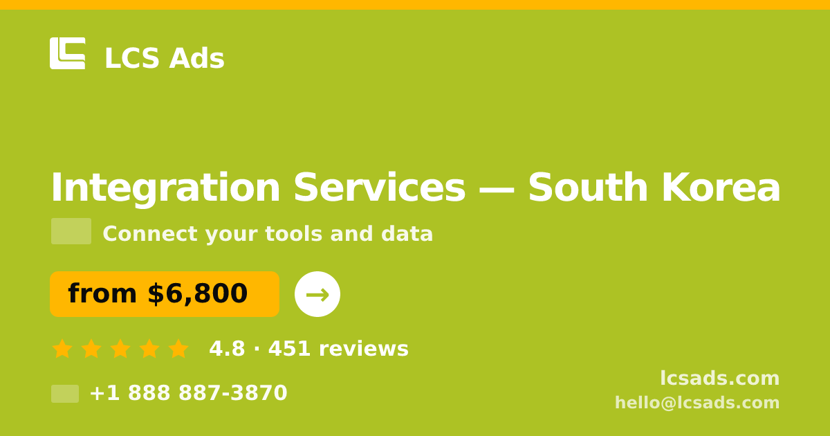 Integration Services in South Korea — from $6,800, rated 4.8/5 by 451 clients. LCS Ads.