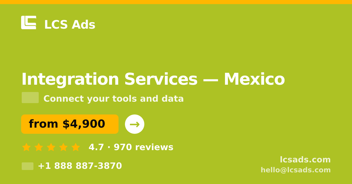 Integration Services in Monterrey — from $4,400, rated 4.9/5 by 1521 clients. LCS Ads.