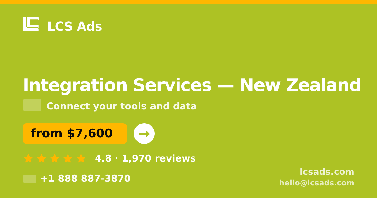Integration Services in New Zealand — from $7,600, rated 4.8/5 by 1970 clients. LCS Ads.