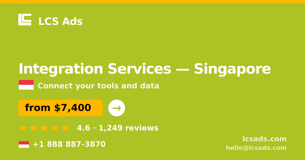 Integration Services in Singapore — from $7,400, rated 4.6/5 by 1249 clients. LCS Ads.