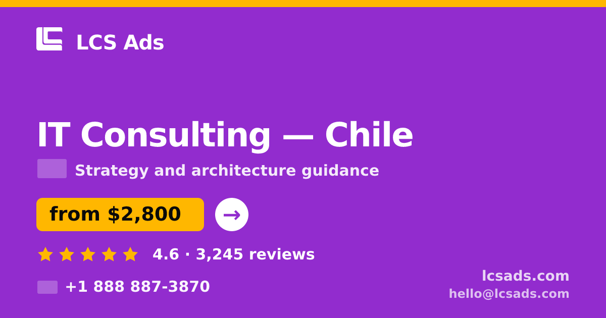 IT Consulting in Chile — from $2,800, rated 4.6/5 by 3245 clients. LCS Ads.