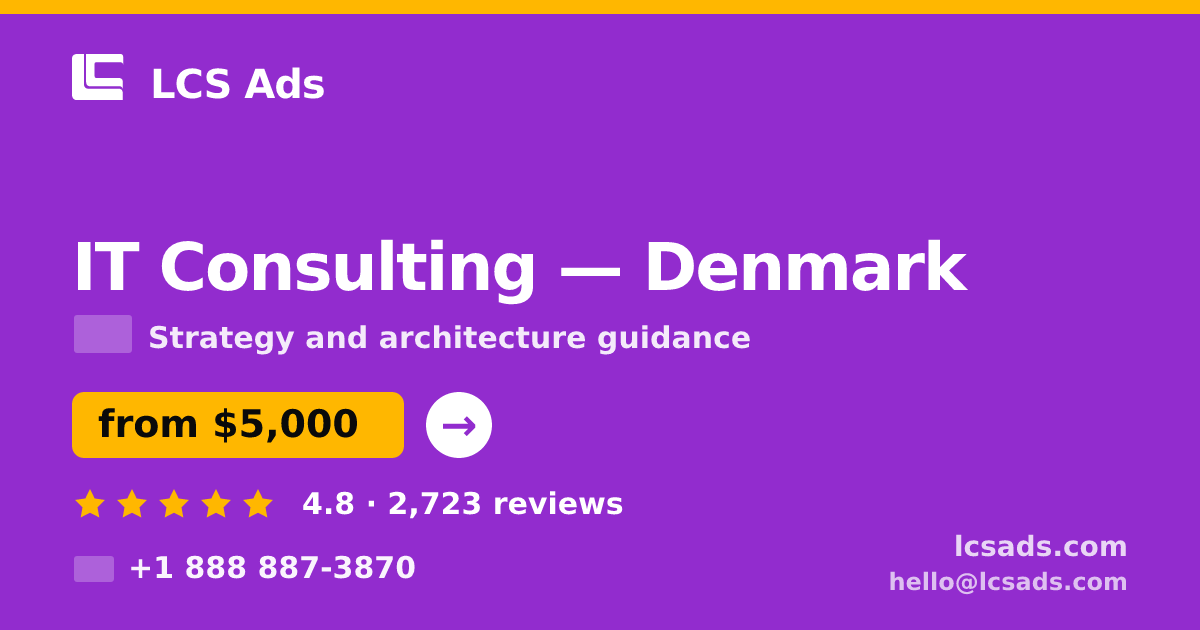 IT Consulting in Denmark — from $5,000, rated 4.8/5 by 2723 clients. LCS Ads.