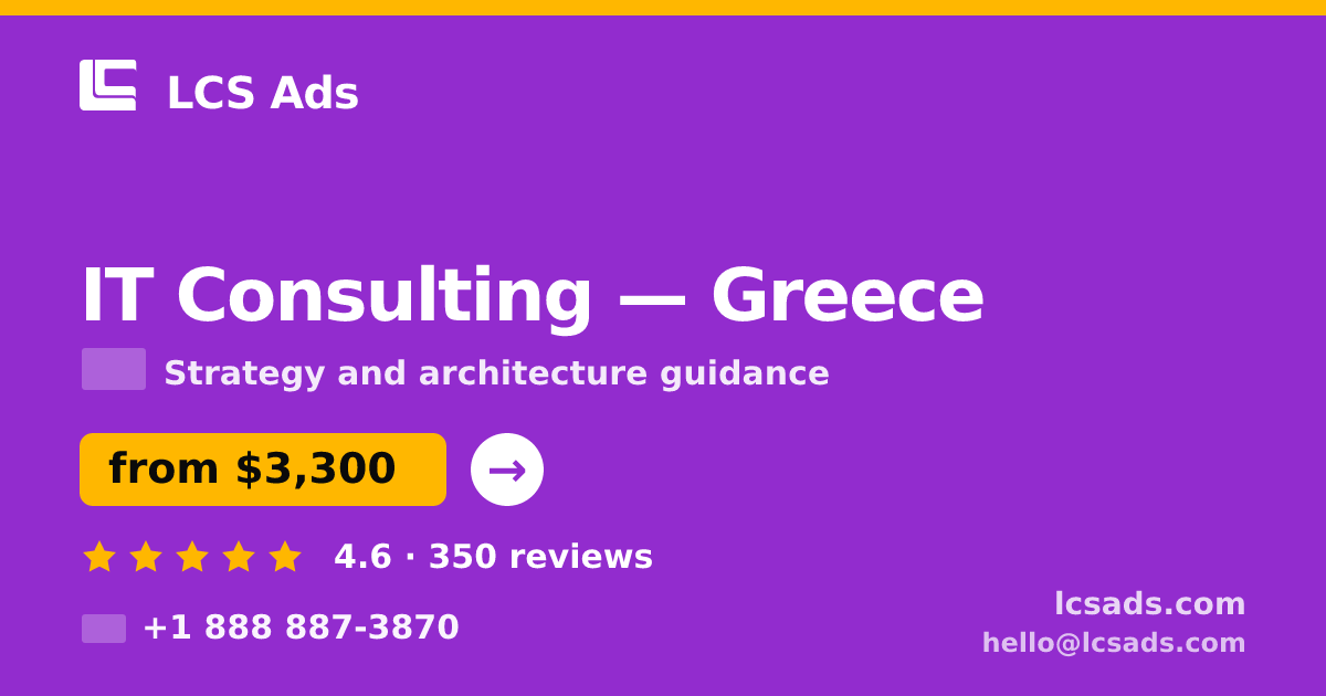 IT Consulting in Greece — from $3,300, rated 4.6/5 by 350 clients. LCS Ads.