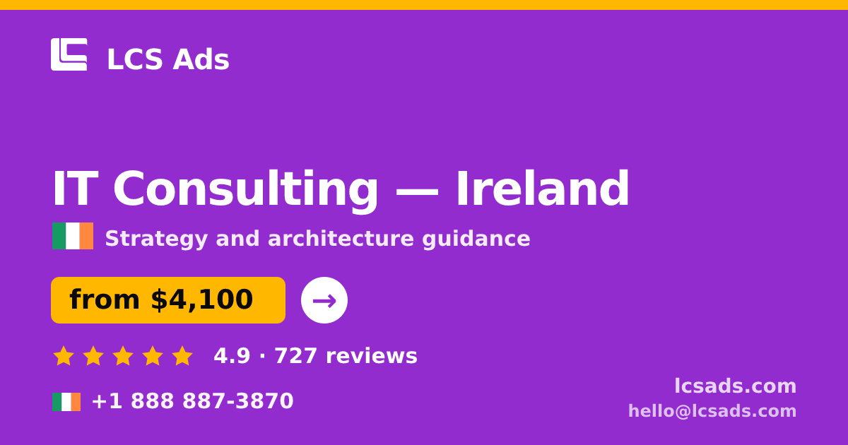 IT Consulting in Ireland — from $4,100, rated 4.9/5 by 727 clients. LCS Ads.