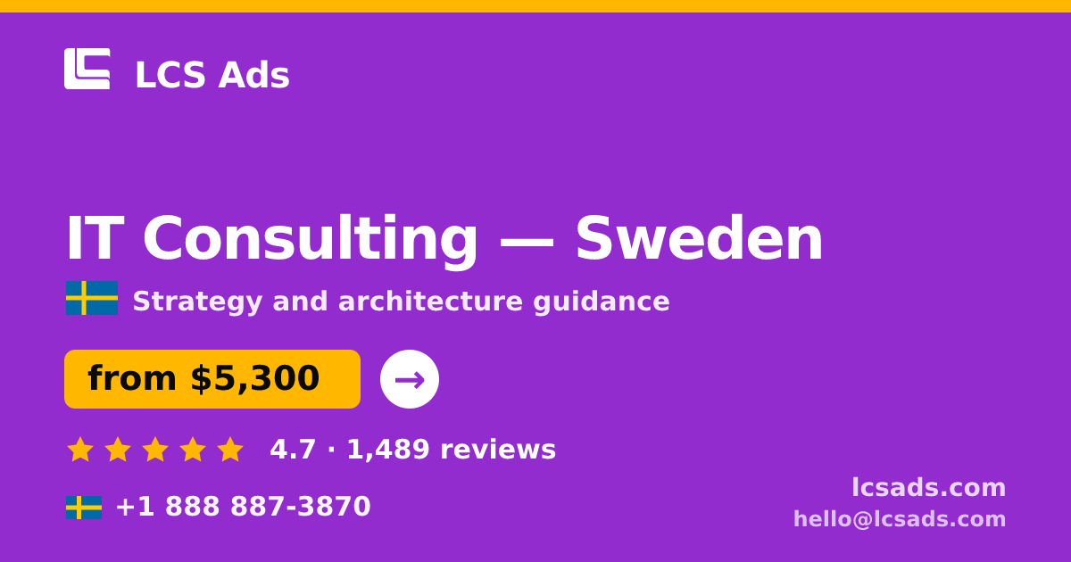 IT Consulting in Sweden — from $5,300, rated 4.7/5 by 1489 clients. LCS Ads.