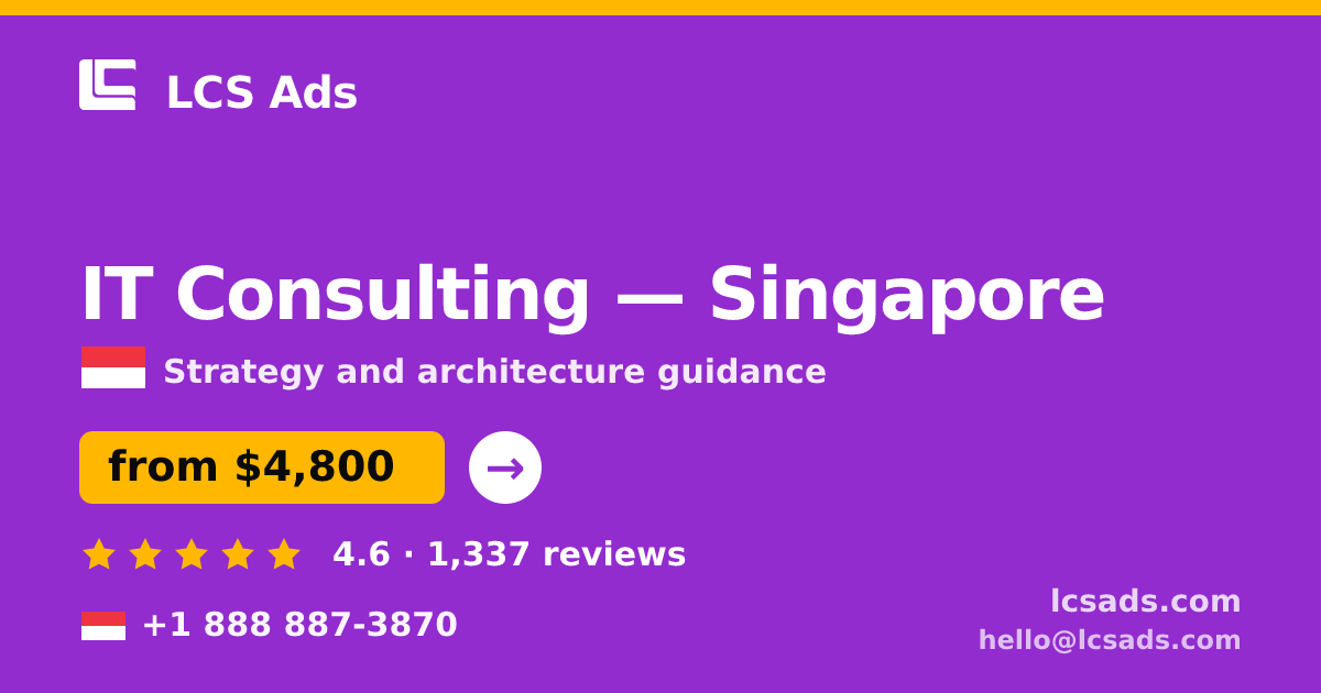 IT Consulting in Singapore — from $4,800, rated 4.6/5 by 1337 clients. LCS Ads.