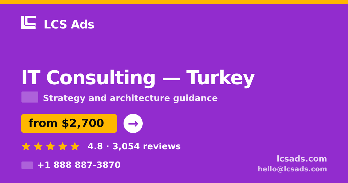IT Consulting in Turkey — from $2,700, rated 4.8/5 by 3054 clients. LCS Ads.