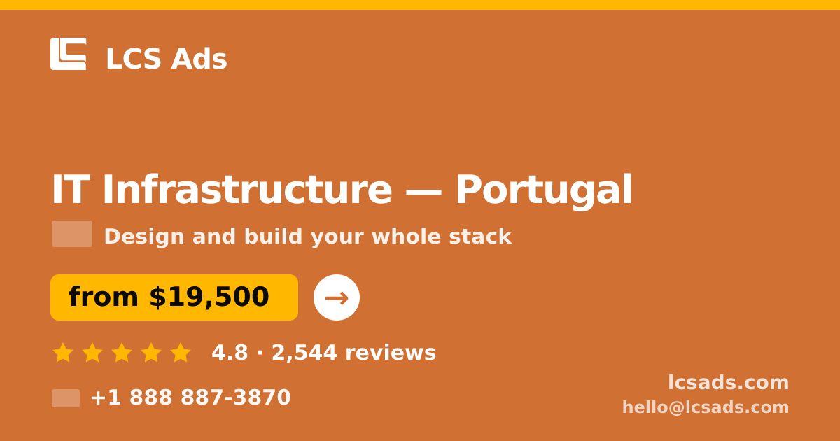 IT Infrastructure in Porto — from $14,000, rated 4.8/5 by 1256 clients. LCS Ads.