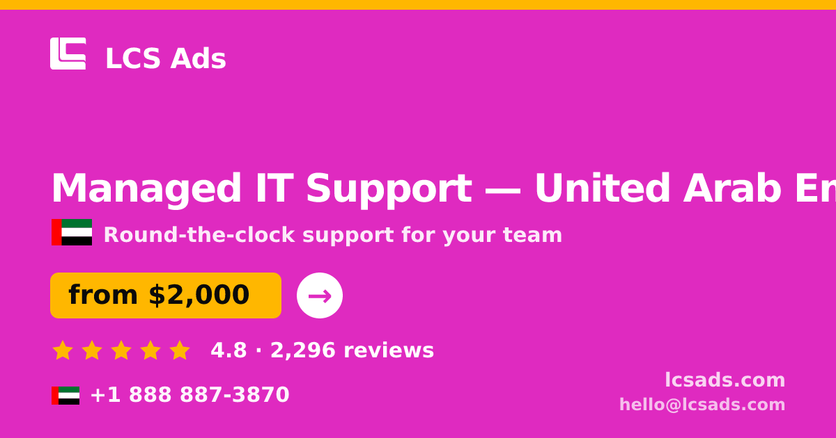 Managed IT Support in United Arab Emirates — from $2,000/mo, rated 4.8/5 by 2296 clients. LCS Ads.