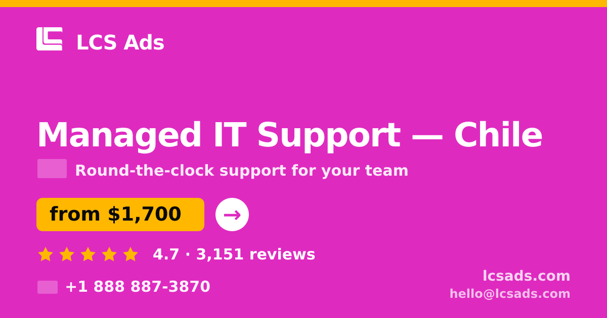 Managed IT Support in Chile — from $1,700/mo, rated 4.7/5 by 3151 clients. LCS Ads.