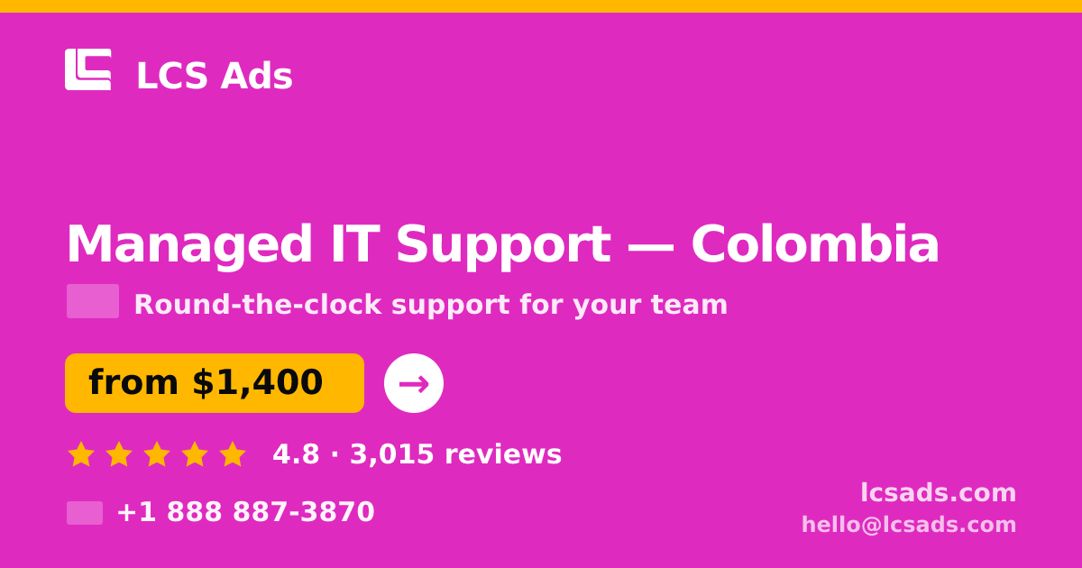 Managed IT Support in Colombia — from $1,400/mo, rated 4.8/5 by 3015 clients. LCS Ads.
