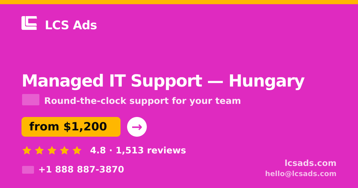 Managed IT Support in Hungary — from $1,200/mo, rated 4.8/5 by 1513 clients. LCS Ads.