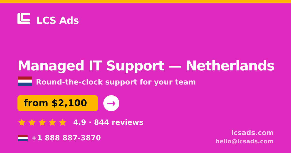 Managed IT Support in Netherlands — from $2,100/mo, rated 4.9/5 by 844 clients. LCS Ads.