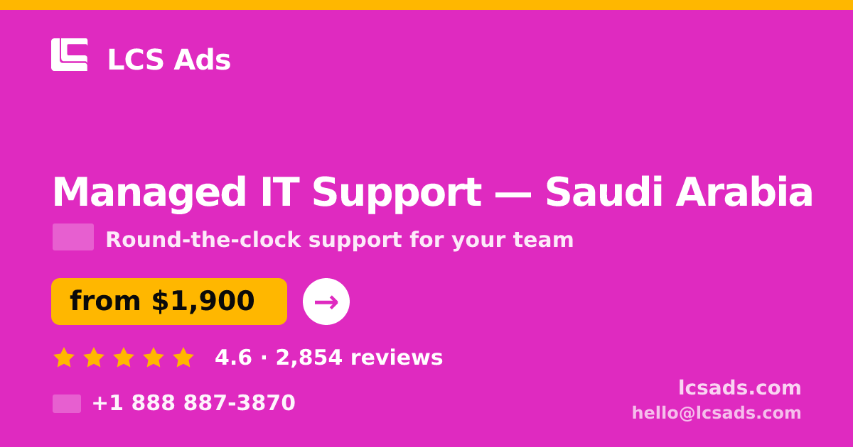 Managed IT Support in Saudi Arabia — from $1,900/mo, rated 4.6/5 by 2854 clients. LCS Ads.