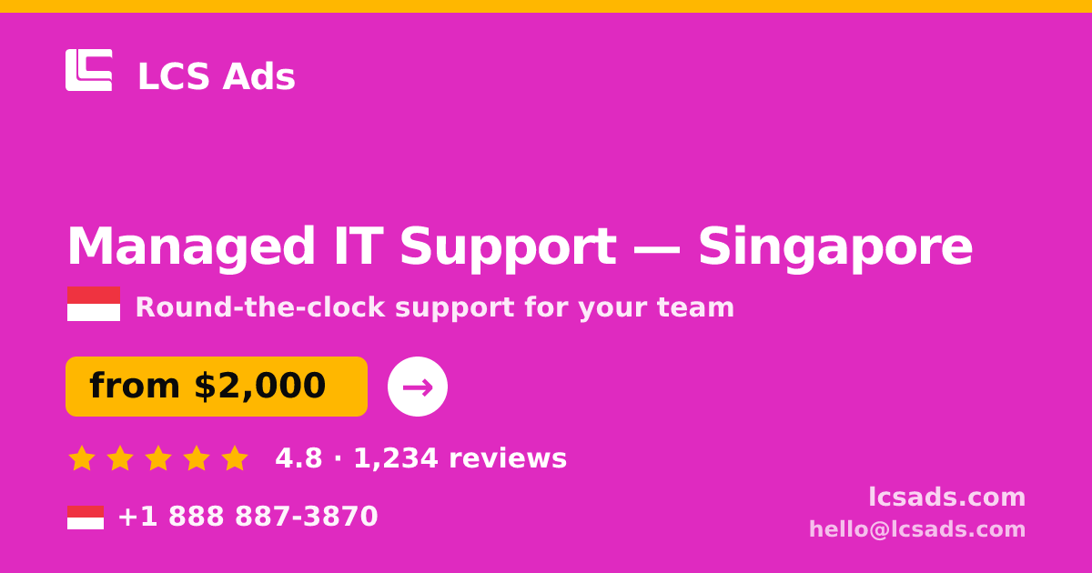 Managed IT Support in Singapore — from $2,000/mo, rated 4.8/5 by 1234 clients. LCS Ads.