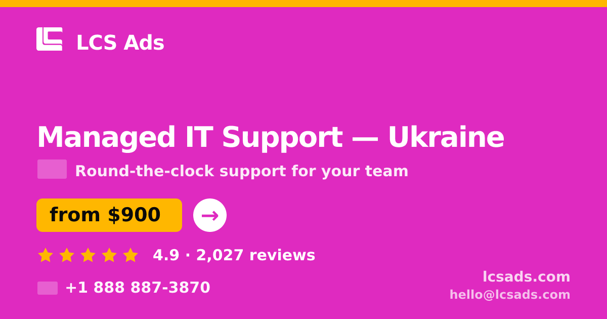 Managed IT Support in Ukraine — from $900/mo, rated 4.9/5 by 2027 clients. LCS Ads.