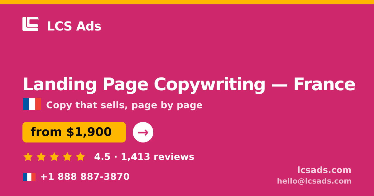 Landing Page Copywriting in France — from $1,900, rated 4.5/5 by 1413 clients. LCS Ads.