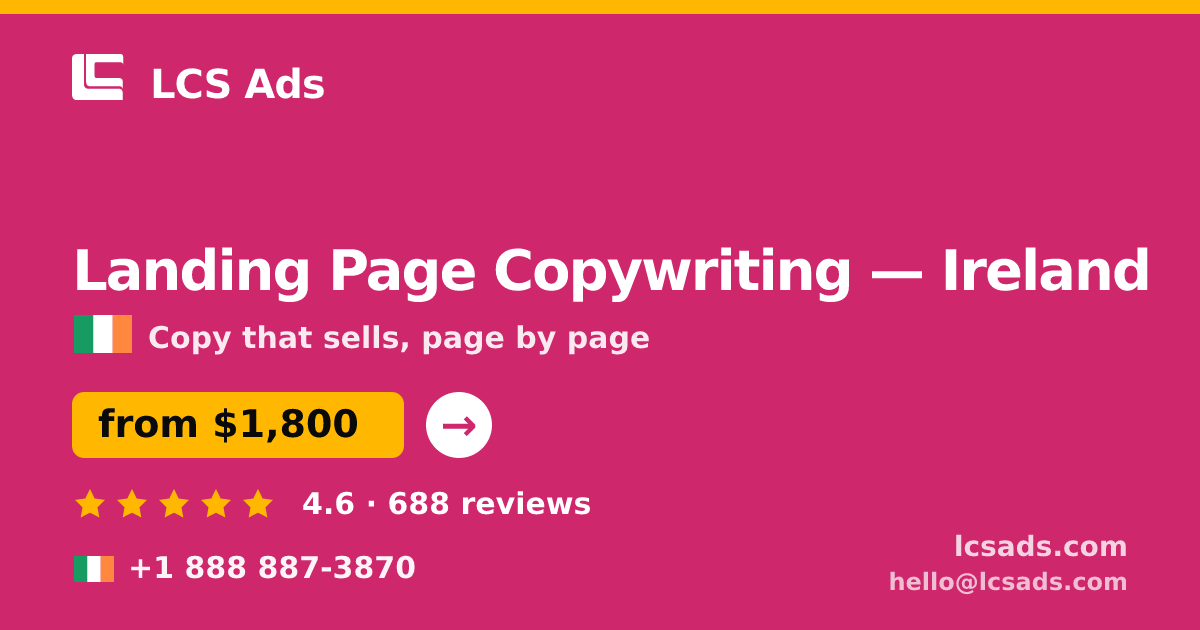 Landing Page Copywriting in Ireland — from $1,800, rated 4.6/5 by 688 clients. LCS Ads.